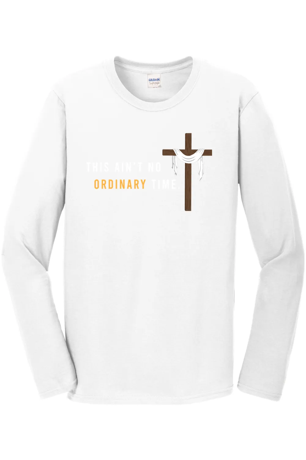 Ain't No Ordinary Time - Easter Season Long Sleeve